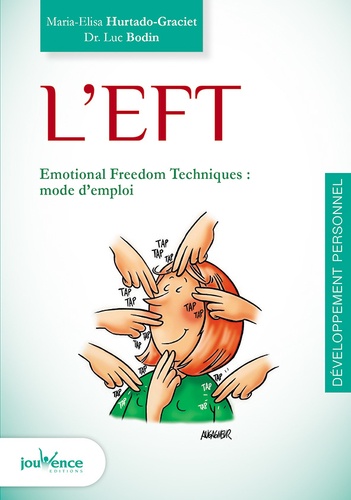 Luc Bodin - L'EFT - Emotion Freedom Techniques : mode d'emploi.