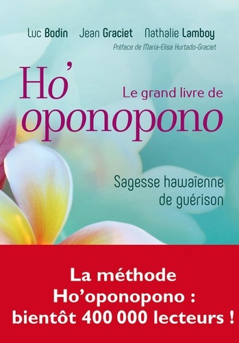 Le grand livre de Ho'oponopono. Sagesse hawaïenne de guérison