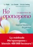 Luc Bodin et Jean Graciet - Le grand livre de Ho'oponopono - Sagesse hawaïenne de guérison.