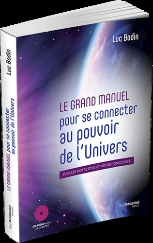 Le Grand Manuel pour se connecter au pouvoir de l'univers afin d'éveiller votre être  avec 1 CD audio