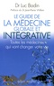 Luc Bodin - Le guide de la médecine globale et intégrative - Toutes les médecines qui vont changer votre vie.