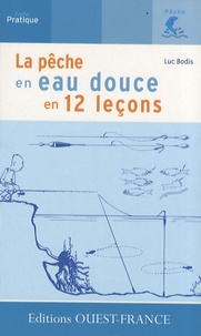 Luc Bodis - La pêche en eau douce en 12 leçons.