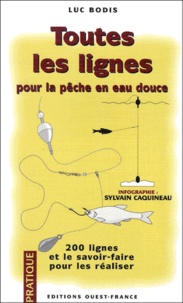 Luc Bodis - Toutes les lignes pour la pêche en eau douce.