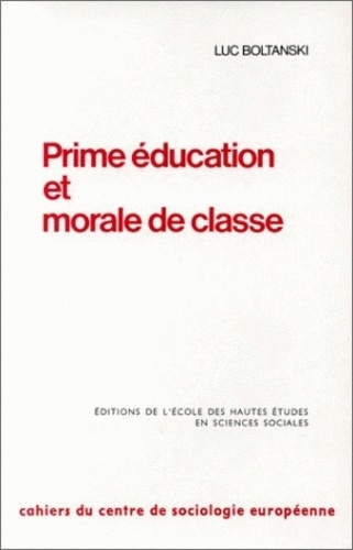 Luc Boltanski - Prime éducation et morale de classe.