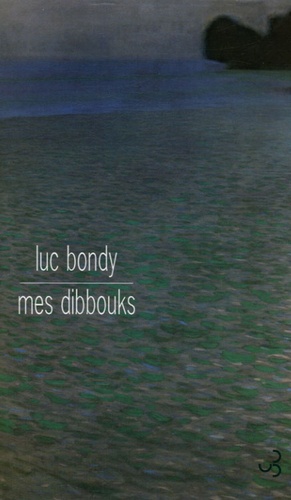 Luc Bondy - Mes dibbouks - Rêves améliorés.