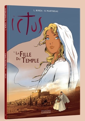 Luc Borza et Bruno Martineau - Ictus Tome 1 : La fille du temple.
