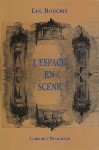 Luc Boucris - L'espace en scène.