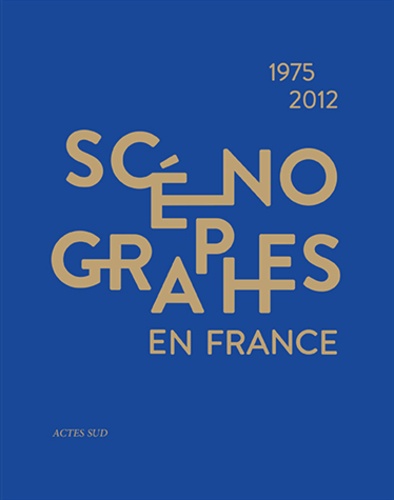 Luc Boucris et Marcel Freydefont - Scénographes en France (1975-2012) - Diversité & mutations.