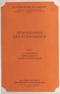 Luc Bourcier de Carbon - Démographie géo-économique (2). La variable population dans l'économie.