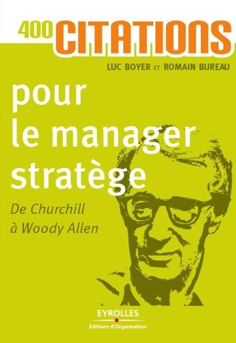 400 citations pour le manager stratège. De Churchill à Woody Allen  Edition 2011