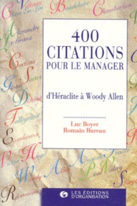 Luc Boyer et Romain Bureau - 400 Citations Pour Le Manager. D'Heraclite A Woody Allen.