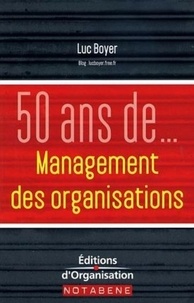 Luc Boyer - 50 ans de management des organisations.