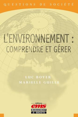 Luc Boyer et Marielle Guille - L'environnement : comprendre et gérer.