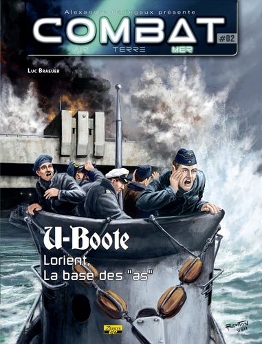 Luc Braeuer - Combat : Mer Tome 2 : U-Boote - Lorient, la base des "as".