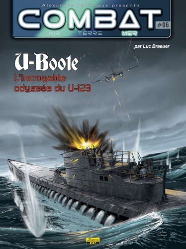 Combat : Mer Tome 6 U-Boote. L'incroyable odyssée du U-123