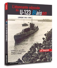 Luc Braeuer - L'étonnante odyssée du U-123 Blaison - Lorient (1941-1959).