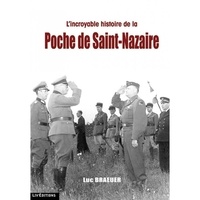 Luc Braeuer - L'incroyable histoire de la Poche de Saint Nazaire.