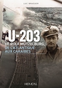 Luc Braeuer - L' U-203 DE ROLF MÜTZELBURG, DE L'ATLANTIQUE AUX CARAIBES.