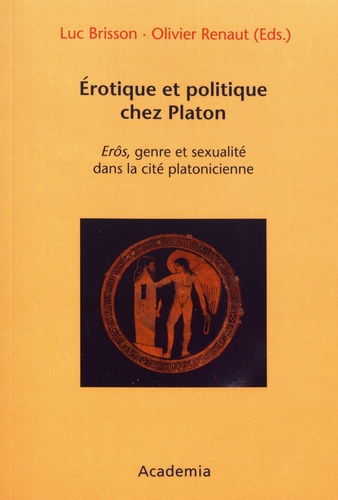 Erotique et politique chez Platon. Erôs, genre et sexualité dans la cité platonicienne