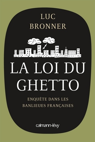 La Loi du ghetto - Prix lycéen 2011 du Livre de Sciences économiques et sociales. Enquête dans les banlieues françaises
