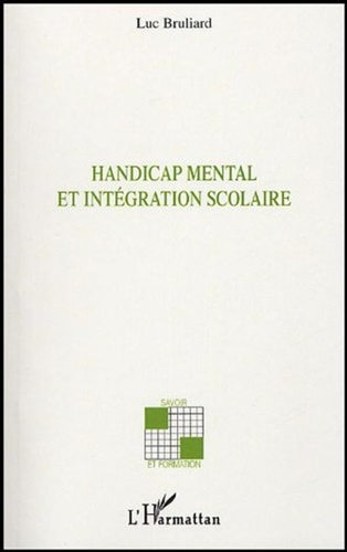 Luc Bruliard - Handicap mental et intégration scolaire.