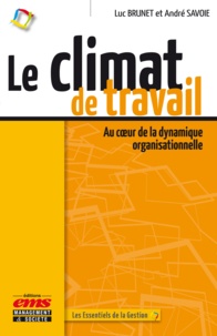 Luc Brunet et André Savoie - Le climat de travail - Au coeur de la dynamique organisationnelle.