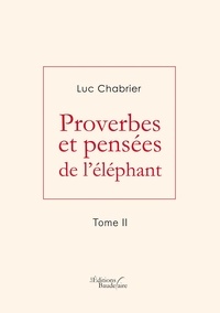 Luc Chabrier - Proverbes et pensées de l'éléphant - Tome 2.