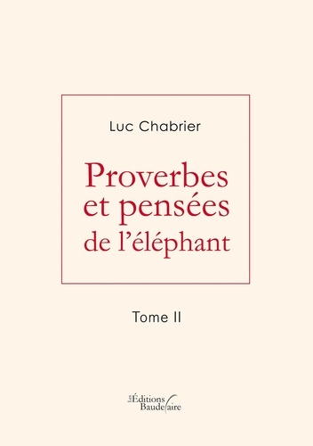 Proverbes et pensées de l'éléphant. Tome 2