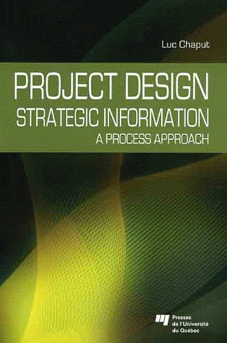 Luc Chaput - Project Design: Strategic Information - A process approach.