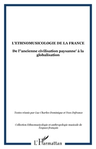 Luc Charles-Dominique et Yves Defrance - L'Ethnomusicologie de la France - De l'"ancienne civilisation paysanne" à la globalisation.