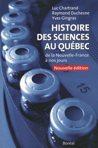 Luc Chartrand et Raymond Duchesne - Histoire des sciences au Québec - De la Nouvelle-France à nos jours.