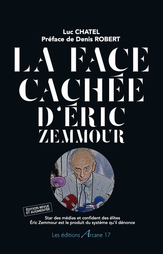 La face cachée d'Eric Zemmour  édition revue et augmentée