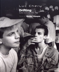 Luc Chery et Michka Assayas - Drifting - Suites nocturnes 1983-1986.