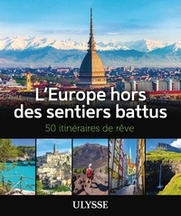 Luc Citrinot et Louise Gaboury - L'Europe hors des sentiers battus - 50 itinéraires de rêve.