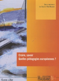 Luc Collès et René Nouailhat - Croire, savoir : quelles pédagogies européennes ? - Données empiriques, analyses et questions pour l'avenir.