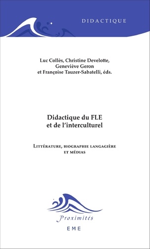 Didactique du FLE et de l'interculturel. Littérature, biographie langagière et médias