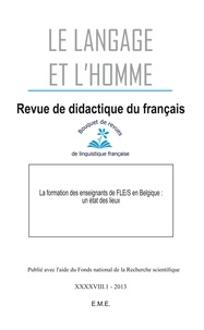 Luc Collès - Le Langage et l'Homme Volume 48 N° 1/2013 : La formation des enseignants de FLE/S en Belgique : un état des lieux.