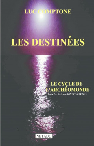 Luc Comptone - Les destinées - Le cycle de l'Archéomonde.