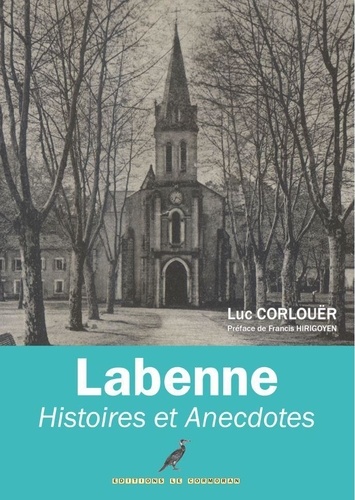 Luc Corlouër - Labenne Histoires et Anecdotes - Le temps passé.