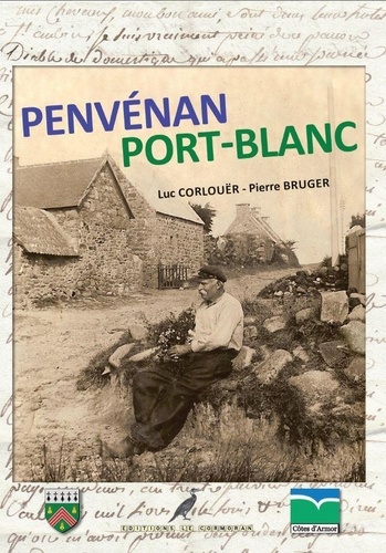 Luc Corlouër et Pierre Bruger - Penvénan-Port-Blanc Autrefois - Le Trégor Naguère.