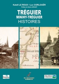 Luc Corlouër et Roux katell Le - Tréguier et Minihy Histoires - Le Trégor Naguère.