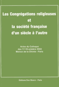 Les Congrégations religieuses et la société française d'un siècle à l'autre