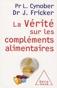 Luc Cynober et Jacques Fricker - La Vérité sur les compléments alimentaires.