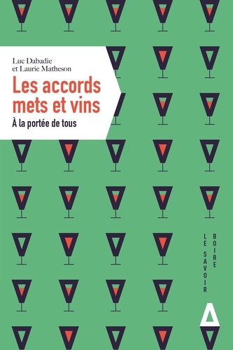 Luc Dabadie et Laurie Matheson - Les accords mets et vins - A la portée de tous.