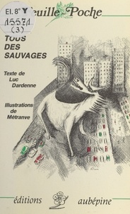 Luc Dardenne et Bernard Métranve - Tous des sauvages.