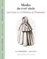 Luc Darribère et Samy Jelil - Modes du XVIIIe siècle sous Louis XV et Madame de Pompadour.