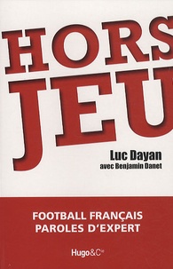 Luc Dayan et Benjamin Danet - Hors jeu - Entretiens avec Luc Dayan.