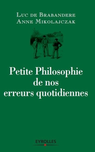 Petite Philosophie de nos erreurs quotidiennes 2e édition