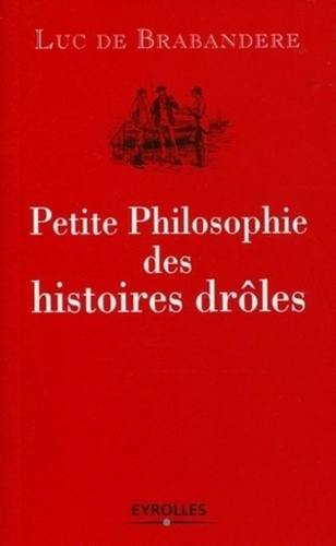 Petite Philosophie des histoires drôles  Edition 2010