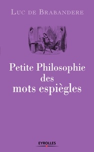 Luc De Brabandere - Petite philosophie des mots espiègles.